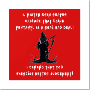 I, Mister Grim Reaper Declare That Using Fentanyl Is A Real Bad Deal! (DRK) Posters and Art